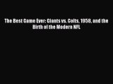 Read The Best Game Ever: Giants vs. Colts 1958 and the Birth of the Modern NFL Ebook Free