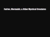 Read ‪Fairies Mermaids & Other Mystical Creatures‬ PDF Online