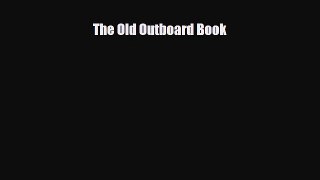 Read ‪The Old Outboard Book‬ PDF Free