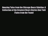 Read Amazing Tales from the Chicago Bears Sideline: A Collection of the Greatest Bears Stories