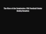 Read The Rise of the Seminoles: FSU Football Under Bobby Bowden PDF Free