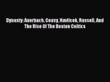 Read Dynasty: Auerbach Cousy Havlicek Russell And The Rise Of The Boston Celtics PDF Free
