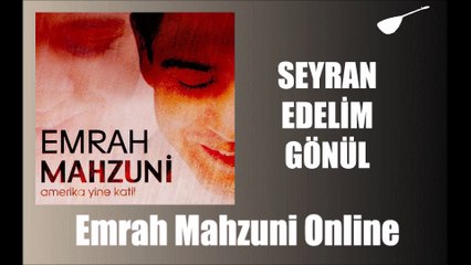 Emrah Mahzuni - Seyran Edelim Deli Gönül