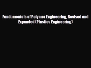 Read ‪Fundamentals of Polymer Engineering Revised and Expanded (Plastics Engineering)‬ Ebook