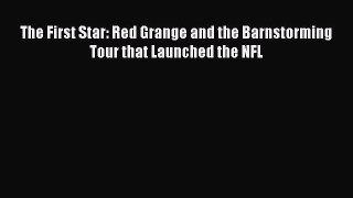 Read The First Star: Red Grange and the Barnstorming Tour that Launched the NFL PDF Free