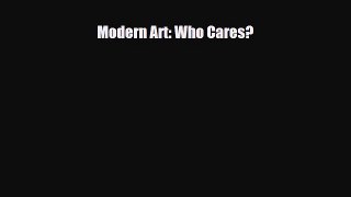 Read ‪Modern Art: Who Cares?‬ Ebook Free
