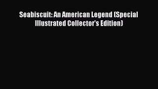 Read Seabiscuit: An American Legend (Special Illustrated Collector's Edition) Ebook Free