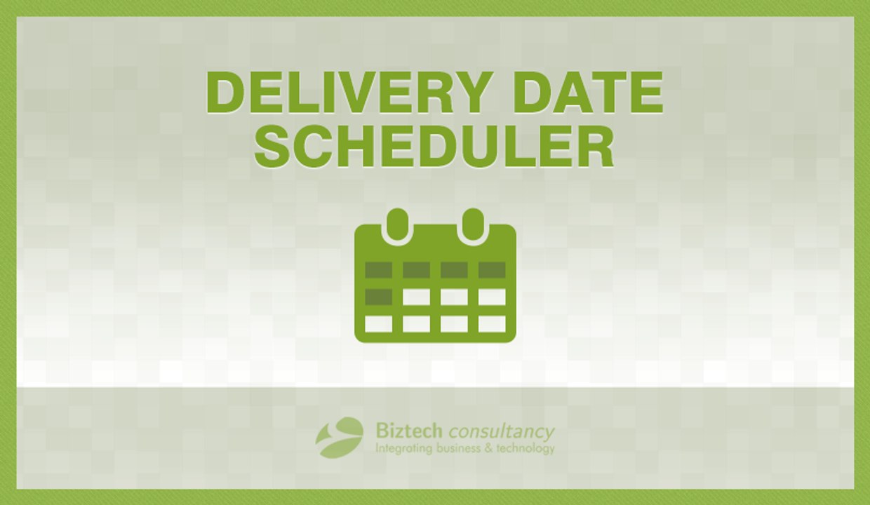 Delivery Date Scheduler Magento Extension - Backend by Biztech Store