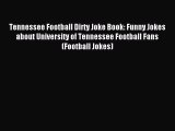 Read Tennessee Football Dirty Joke Book: Funny Jokes about University of Tennessee Football