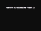 Read ‪Watches International XII: Volume XII‬ Ebook Free