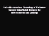 Download ‪Swiss Wristwatches: Chronology of Worldwide Success Swiss Watch Design in Old Advertisements‬
