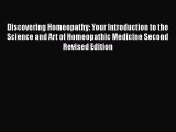 Read Discovering Homeopathy: Your Introduction to the Science and Art of Homeopathic Medicine