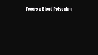 Download Fevers & Blood Poisoning Ebook Free