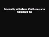 Download Homeopathy for Hay Fever: What Homeopathic Remedies to Use PDF Online
