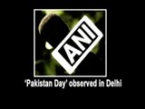 Pakistan Day observed in Delhi