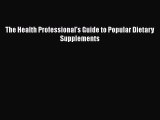 [PDF] The Health Professional's Guide to Popular Dietary Supplements [Download] Full Ebook