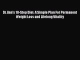 [PDF] Dr. Ann's 10-Step Diet: A Simple Plan For Permanent Weight Loss and Lifelong Vitality