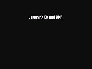 Read Jaguar XK8 and XKR Ebook Online