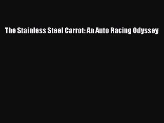 Download The Stainless Steel Carrot: An Auto Racing Odyssey Ebook Online