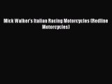 Read Mick Walker's Italian Racing Motorcycles (Redline Motorcycles) Ebook Free