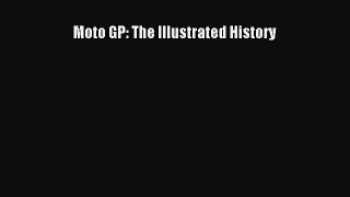 Download Moto GP: The Illustrated History PDF Free