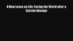 [PDF] A New Lease on Life: Facing the World after a Suicide Attempt [Download] Full Ebook