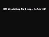 Download 1000 Miles to Glory: The History of the Baja 1000 Ebook Online