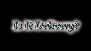 Is It Delivery?