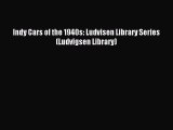 Read Indy Cars of the 1940s: Ludvisen Library Series (Ludvigsen Library) Ebook Free