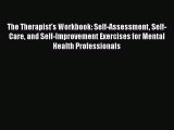[PDF] The Therapist's Workbook: Self-Assessment Self-Care and Self-Improvement Exercises for