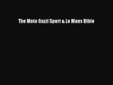 Read The Moto Guzzi Sport & Le Mans Bible Ebook Online