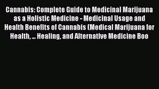 Download Cannabis: Complete Guide to Medicinal Marijuana as a Holistic Medicine - Medicinal