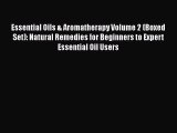 Read Essential Oils & Aromatherapy Volume 2 (Boxed Set): Natural Remedies for Beginners to