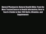 Download Natural Pharmacist: Natural Health Bible: From the Most Trusted Source in Health Information