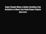 [PDF] Super Simple Move & Shake: Healthy & Fun Activities to Move Your Body (Super Simple Exercise)