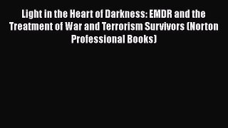 [PDF] Light in the Heart of Darkness: EMDR and the Treatment of War and Terrorism Survivors