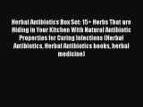 Read Herbal Antibiotics Box Set: 15  Herbs That are Hiding in Your Kitchen With Natural Antibiotic