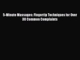 Download 5-Minute Massages: Fingertip Techniques for Over 30 Common Complaints PDF Online