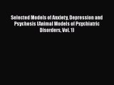 [PDF] Selected Models of Anxiety Depression and Psychosis (Animal Models of Psychiatric Disorders