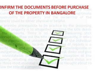 CONFIRM THE DOCUMENTS BEFORE PURCHASE OF THE PROPERTY IN BANGALORE
