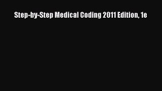 Read Step-by-Step Medical Coding 2011 Edition 1e Ebook Free