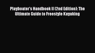 Download Playboater's Handbook II (2nd Edition): The Ultimate Guide to Freestyle Kayaking PDF