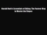 Download Harald Harb's Essentials of Skiing: The Fastest Way to Master the Slopes Ebook Free