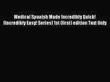 Read Medical Spanish Made Incredibly Quick! (Incredibly Easy! Series) 1st (first) edition Text