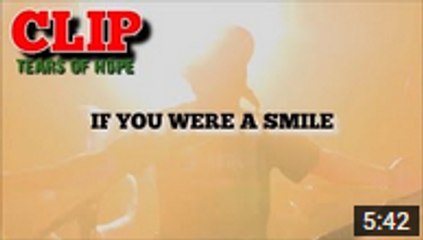 Tears of hope - If you were a smile (clip vidéo)