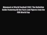 Read Almanack of World Football 2007: The Definitive Guide Featuring All the Facts and Figures