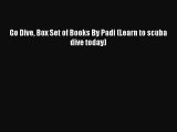 Read Go Dive Box Set of Books By Padi (Learn to scuba dive today) Ebook Free