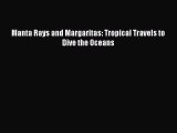 Download Manta Rays and Margaritas: Tropical Travels to Dive the Oceans Ebook Online