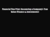 Download Financial Fine Print: Uncovering a Company's True Value (Finance & Investments) Ebook