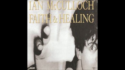 Ian McCulloch - Faith & Healing (12'' Dub)